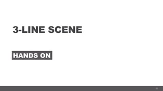 25
3-LINE SCENE
HANDS ON
 