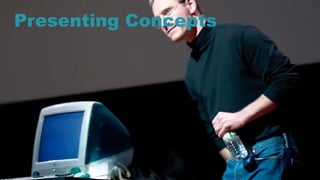 39
Presenting Concepts
 