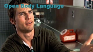 49
Open Body Language
 