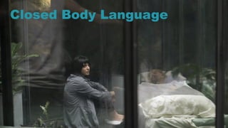 50
Closed Body Language
 