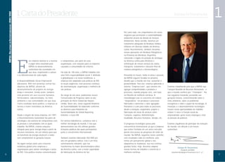 IMPSA • RELATÓRIO DE SUSTENTABILIDADE • 2010 / 2012

1. Carta do Presidente

E

ste relatório destina-se a mostrar
o papel ativo assumido pela
IMPSA no desenvolvimento
sustentável das sociedades em
que atua, respeitando a cultura
e as idiossincrasias de cada região.
A Responsabilidade Social Empresarial
(doravante, RSE) tem presença central nos
objetivos da IMPSA, através do
desenvolvimento de projetos de energia
limpa e renovável. Sendo assim, também
está presente em seus recursos humanos,
fornecedores, subcontratados, no meio
ambiente e nas comunidades em que atua.
Como resultado desta política, a empresa se
tornou a maior investidora da América
Latina.
Desde a origem da nossa empresa, em 1907,
o Desenvolvimento Sustentável faz parte da
estratégia e da essência do compromisso com
as pessoas e comunidades com as quais
trabalha. Na IMPSA, criamos soluções
integrais para gerar energia limpa a partir de
recursos renováveis, em um esforço para que
os benefícios da energia alcancem a todos
sem comprometer as gerações futuras.
Há algum tempo existe uma crescente
tendência global entre empresas e
organizações para adotar estratégias e ações
de RSE. Esta política envolve conscientização

6

e compromisso, por parte de uma
organização, com soluções para os impactos
causados a comunidades do entorno.
Há mais de 100 anos, a IMPSA trabalha com
uma forte responsabilidade social. E alinhada
à globalização e às novas tendências, a
empresa tem adaptado suas práticas de RSE
às atuais exigências, num processo contínuo
de sistematização, organização e melhoria de
tais práticas.
Ao longo de seis anos, publicamos nossos
Comunicados de Progresso sobre os dez
princípios do Pacto Global das Nações
Unidas. Neste ano, nosso segundo Relatório
de Sustentabilidade foi elaborado conforme
as diretrizes para Relatórios de
Sustentabilidade da Global Reporting
Initiative: o Guia GRI.
Em termos hidrelétricos, contamos com a
melhor tecnologia do mundo. É isso que
demonstramos nas três últimas grandes
licitações públicas das quais participamos
junto a concorrentes internacionais.
Também estamos fabricando 450 MW por
ano em geradores eólicos. Este é um feito
extremamente relevante, que nos
transformou na maior desenvolvedora eólica
da América Latina, com a maior capacidade
de fabricação da América do Sul.

Enrique M. Pescarmona

1

Por outro lado, nos empenhamos em novos
negócios que promovam a sustentabilidade
ambiental através da divisão de Serviços
Ambientais. Neste sentido, fazemos um
tratamento adequado de Resíduos Sólidos
Urbanos em diversas cidades da América
Latina. Recentemente, também iniciamos
nossas operações em Resíduos Patogênicos
na Província de Mendoza, Argentina,
colocando a região em posição de destaque
na América Latina pela eficiência e
sofisticação de nossos serviços de coleta,
transporte, tratamento e descarte final de
resíduos patogênicos e farmacológicos.
Pensando no futuro, todas as áreas e pessoas
da IMPSA seguem focadas no próximo
desafio que o mundo nos traz: aumentar a
produtividade. Para isto, estamos aplicando o
sistema “Empresa Lean”, que consiste em
agregar competitividade a produtos e
processos, visando prejuízo zero, com base
na filosofia de melhoria contínua. A
metodologia Lean se concentra em reduzir
“desperdícios” em produtos e processos
fabricados e aumentar o valor agregado.
Pensamos o Lean para todos os processos:
desde a inovação, engenharia, projeto e
fabricação até áreas de serviços como
Compras, Logística, Administração,
Qualidade, Recursos Humanos, Vendas, etc.
O progresso tecnológico passa pela
concorrência internacional, já que a empresa
que estiver fechada em um único mercado
jamais terá acesso ao progresso do redor do
mundo. Na IMPSA, seguimos nosso caminho
com resultados cada vez melhores, pois
temos um pensamento global e nos
adaptamos às mudanças. Isso nos ensinou
grandes lições. Hoje, devemos adaptar
nossas formas de trabalho e orientá-las à
melhoria contínua.

Estamos trabalhando para que a IMPSA seja
Campeã Mundial de Recursos Renováveis - o
que o mundo conhece por “Champion”. Por
isso seguimos inovando, pensando nas
gerações futuras, conscientizando sobre o
meio ambiente, sobre os problemas
energéticos e sobre o papel da tecnologia. A
inovação e o desenvolvimento tecnológico
trazem novas oportunidades de trabalho
estável. E esta é a função social do
empresariado: gerar novos empregos e tirar
as pessoas da pobreza.
Estamos orgulhosos de participar da evolução
do mundo, em direção a um futuro
sustentável.

Enrique M. Pescarmona
Presidente da IMPSA
Industrias Metalúrgicas Pescarmona S.A.I.C. y F.

7

 