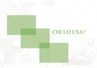 CHI LO USA?
 