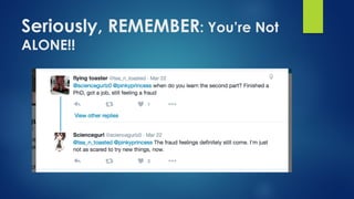 Seriously, REMEMBER: You’re Not
ALONE!!
 