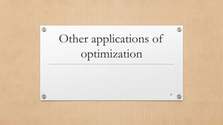 Other applications of
optimization
46
 