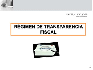 RÉGIMEN DE TRANSPARENCIA
FISCAL
34
 