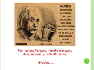 Por: milena Vergara, karelis mercado,
diana moreno y estrella serna.
Gracias…….
 