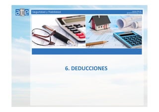 6. DEDUCCIONES 
 