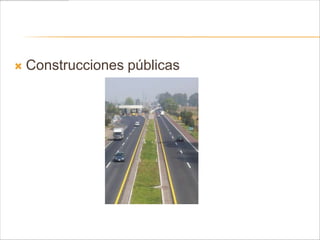    Construcciones públicas
 