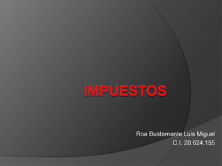 Roa Bustamante Luis Miguel
C.I. 20.624.155
 