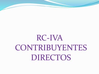 RC-IVA
CONTRIBUYENTES
DIRECTOS
 
