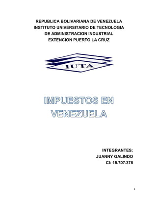 1
REPUBLICA BOLIVARIANA DE VENEZUELA
INSTITUTO UNIVERSITARIO DE TECNOLOGIA
DE ADMINISTRACION INDUSTRIAL
EXTENCION PUERTO LA CRUZ
INTEGRANTES:
JUANNY GALINDO
CI: 15.707.375
 