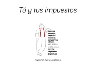 Tú y tus impuestos
IMPUESTOS

Impuestos

Impuestos
impuestos

IMPUESTOS

IMPUESTOS

IMPUESTOS

IMPUESTOS

IMPUESTOS

Impuestos

Impuestos

FINANZAS PARA MORTALES

 