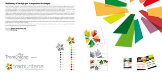 20 Redisseny d’imatge per a majorista de viatges
Empresa Viatges Tramuntana, SA
Disseny S2 disseny
Tramuntana és un operador turístic d’àmbit balear, creat l’any 1981, que ha crescut per i per al resident de les illes, sensibilitzant-se amb la
seva forma de viatjar. El seu principal aval és la qualitat íntegra dels seus viatges pel que fa a la venda i la gestió. En aquests anys d’experièn-
cia, i gràcies a una millora contínua per satisfer els estàndards de qualitat exigits pel consumidor final, han estat capaços de seleccionar amb
cura els seus proveïdors, i han aconseguit posicionar-se com a operador turístic consolidat en el turisme emissor balear.
Després de 30 anys amb la mateixa imatge, l’objectiu del projecte plantejat no és cap altre que reafirmar-se i consolidar-se en el sector actua-
litzant la seva imatge corporativa. Per això, s’ha tengut en compte en tot moment la intenció de mantenir el mateix concepte que la identifica
perfectament com a empresa de les illes, ja que es tracta d’un element summament representatiu en el sector turístic: el molí. Arran de tot
això, el projecte a realitzar es basa en el redisseny de la imatge corporativa de la marca.
Pel que fa al símbol, el molí, se n’ha fet una transformació radical amb línies cubistes una mica més agressives i amb una explosió de colors
que identifiquen la diversitat turística que ofereixen les illes. Per al nom de l’empresa, s’ha creat una tipografia que, si bé segueix subtilment
les línies rectes del logotip anterior, resulta molt més estilitzada i atractiva. Pel que fa a les aplicacions gràfiques, per a les més corporatives
predomina la simplicitat, el logotip sense elements decoratius, i per a les promocionals, s’han utilitzat les formes cubistes del molí per a refor-
çar la identitat i la competitivitat de l’empresa.
En línies generals, el que s’ha cercat és rejovenir el logotip, donant-li una línia gràfica més d’acord amb els nostres temps, per a identificar-se
com una empresa abocada a evolucionar amb els seus clients.
Logotip anterior
 