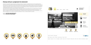 Disseny web per a programari de restauració62
Empresa Alta Tecnologia Aplicada, SL
Disseny 28 motivos, estudio gráfico
Altecsoft és una empresa de desenvolupament de programes orientats a l’hostaleria i la restauració que duu més d’una dècada aportant
solucions. CuinerGo és un programa també creat per l’empresa, però dins la gamma més econòmica. Es tracta d’un programa tàctil creat per a
bars, restaurants i cafeteries, amb una versió autoinstal·lable de fàcil maneig i econòmica, a diferència d’altres solucions amb més prestacions.
L’empresa ha volgut crear un web de venda directa només per a aquesta aplicació, CuinerGo, per a poder oferir els seus serveis i complements.
D’ençà que es va plantejar, el web s’ha orientat a la venda en línia i el disseny està condicionat a satisfer aquesta necessitat. De fet, des de la
mateixa pàgina d’inici i just amb un clic, el visitant pot comprar l’aplicació.
Com que és un web de venda, se’ns permet visualitzar el carret d’anar a comprar des de qualsevol secció, com també seleccionar el producte,
donar-lo per bo i fer-ne el pagament. També s’ha creat una iconografia senzilla, que permet identificar els productes i recursos de manera
ràpida, i s’ha creat una interfície d’acord amb la imatge actual de logotip. Per tot això, es tracta d’un web intuïtiu i de fàcil maneig.
Quant a la programació del lloc web, s’ha prioritzat que tengui un contingut òptim per al posicionament a Internet, i també oferir al client un
sistema d’autogestió. S’hi han instal·lat una passarel·la de pagament en línia i un sistema de gestió de comandes.
 