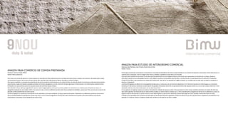 IMAGEN PARA COMERCIO DE COMIDA PREPARADA
Empresa: Francisca Seguí, 9NOU
Diseño: SSSIT publicitaris
9nou nace con la idea de aportar un nuevo espacio al mercado del Olivar donde encontrar comida para llevar, dulce o salada, muy sencilla y de elaboración casera
con productos frescos y de la tierra. Al estar dentro del mercado más importante de Palma, no podía ser de otra manera.
9nou aporta también un concepto de presentación de varios productos tradicionales en un nuevo formato, se trata de vender los productos mallorquines de siempre
en porciones: coques de trempó y panades servidas con formas triangulares y con el cartoncito de base igual que si fueran pizzas. Los mallorquines siempre hemos
bromeado con que nuestras cocas son las precursoras de la famosa receta italiana.
Para identificar estos sabrosos ingredientes nace la nueva imagen gráfica, en la que la primera palabra se convierte en un número para dinamizar la marca. La
tipografía empleada es una Fiedler Gothic y los tonos en rojo y marrón la diferencian del resto de las paradas de alrededor, puesto que 9nou se ubica en la sección de
pescado, donde predominan los tonos azules.
El mismo logotipo se convierte en secuencial al irse repitiendo y sirve para señalizar la franja superior del puesto. Finalmente, los diferentes productos se anuncian
de forma desenfadada en pastillas de colores muy vivos y con la misma tipografía en minúsculas, tanto impresas en la postal como sobre plásticos de colores,
inspirándose claramente en las heladerías de toda la vida.
IMAGEN PARA ESTUDIO DE INTERIORISMO COMERCIAL
Empresa: Sara Martínez, Inés Portell y Elena García, Bimu
Diseño: Tacara
El encargo provenía de una empresa constituida por tres jóvenes diseñadoras de interior especializadas en la creación de espacios comerciales. Hacía falta buscar un
nombre para la empresa, crear la imagen de la marca y diseñar la papelería corporativa y el sitio web.
El primer paso consistió en encontrar un nombre que las identificara con una imagen moderna y funcional que representara la filosofía de su trabajo. Desde el
principio se pensó en una sola palabra de dos o tres sílabas y de pocas consonantes, para facilitar su pronunciación y la permanencia en la memoria. Finalmente,
la elección fue Bimu, que proviene de la traducción fonética de “rayo de luz” en japonés (en inglés es beam), un concepto que en este caso se refiere a visualizar el
espacio o traspasarlo.
La forma del logotipo se dibujó con una tipografía de palo seco y curvas que casi son semicircunferencias. En la forma de las letras se intentó jugar con conceptos
próximos al interiorismo comercial: la eliminación de paredes innecesarias (letra B) o el aprovechamiento del espacio (unión m+u en un solo cuerpo simétrico). Como
resultado tenemos una marca breve pero con un peso importante.
En la papelería, el logotipo aparece en plata y normalmente rodeado de espacios vacíos. Para aumentar el ritmo visual, se añade contraste con toques de tinta roja
que suelen aparecer de improviso (en el reverso de las tarjetas, el interior de las carpetas, etc.). Como complemento al logotipo se utiliza la circunferencia: a veces se
apoya en ella la información y a veces funciona como textura gráfica a partir de la repetición (reverso del papel de carta, carpetas, reverso del sobre los CDS).
El diseño de las pantallas que componen el web sigue la idea de sencillez de la papelería, aunque se reduce el uso del rojo para evitar molestias al visualizarlas en la
pantalla. En conjunto, ofrece un aspecto simple que confiere al sitio web un uso fácil y rápido.
 