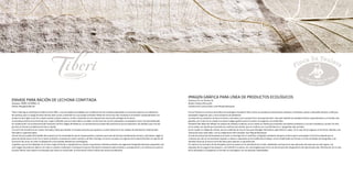 ENVASE PARA RACIÓN DE LECHONA CONFITADA
Empresa: TIBERI CATERING, SL
Diseño: Margalida Bernat
Tiberi Catering se constituye en Palma el año 2002, y sus principales actividades son la elaboración de comidas preparadas, la carnicería selecta y la realización
de catering, que a lo largo de estos últimos años se han convertido en su principal actividad. Desde los inicios han ido creciendo e innovando constantemente con
productos de origen local, han creado recetas y platos nuevos y se han convertido en una empresa de reconocido prestigio en el sector.
La empresa produce la porcella de porc negre confitada, que se comercializa cocinada con técnicas de cocción avanzadas y envasada al vacío. Ha sido elaborada
en colaboración con la Associació de Productors de Porc Negre de Mallorca. La característica principal del producto es que es autóctono, de calidad y que a la vez
permite al cliente una elaboración fácil y rápida.
Con el fin de introducirlo en nuevos mercados, había que diseñar un envase atractivo que ayudara a comercializarlo en los canales de distribución tradicionales:
mercados y supermercados.
Una de las principales dificultades del proyecto era la necesidad de que el envase pudiera contener porciones de lechona de diferentes formas y volúmenes, según la
parte de donde sea el corte. Por lo tanto se diseñó un envase de cartón, sencillo y de fácil montaje. La forma curvada y el original cierre lateral facilitan la sujeción de
la porción de carne, así como la adaptación a las posibles diferencias morfológicas.
La gráfica, que se ha trabajado con el color negro de fondo y respetando los colores corporativos, también presenta una sugerente fotografía del plato preparado y da
una imagen de producto selecto con todo su carácter mallorquín. El envase incluye la información necesaria sobre el plato y su preparación, y se reserva una zona en
la parte inferior para añadir una etiqueta que ofrece al consumidor la información sobre la fecha de consumo preferente.
IMAGEN GRÁFICA PARA LÍNEA DE PRODUCTOS ECOLÓGICOS
Empresa: Eco sa Teulera, SL
Diseño: Pastora Muncunill
Colaboración ilustraciones: Joan Miquel Bennassar
Eco sa Teulera es una finca de producción ecológica situada en Petra. Entre sus productos encontramos verduras y hortalizas, quesos y derivados lácteos, confituras,
sobrasada, longaniza, pan y otros productos de pastelería.
La venta de sus productos se hace en ferias y mercados y en la propia finca. Se proponen abrir mercado también en establecimientos especializados y en tiendas más
grandes, por lo que se ha creado una nueva imagen gráfica para los quesos, los yogures y los embutidos.
Partiendo del deseo de reflejar los valores de calidad y tradición, se ha creado un diseño que transmite una estética artesanal y a la vez innovadora y actual. Por ello
se ha usado una cenefa que recuerda las confituras de antaño, que se combina con una distribución y tipografías más actuales.
Se ha creado un código de colores, que se combinan de tres en tres para distinguir fácilmente cada familia o sabor. En el caso de los yogures se ha hecho, además, una
ilustración para cada sabor, con la colaboración del ilustrador Joan Miquel Bennassar.
Una de las peticiones del empresario al hacer en encargo fue no modificar el logotipo existente, tampoco el lema que lo acompaña ni la forma ovalada que lo
contiene; por ello se ha intentado respetar su deseo y solamente se ha modificado el dibujo, se han simplificado las formas y se han cambiado las tipografías y los
tamaños tanto de la marca como del lema para mejorar su reproducción.
En cuanto a los formatos de las etiquetas, para los quesos se ha mantenido el circular, añadiendo una faja en el caso del queso de nata, que es más rugoso. Las
etiquetas de los yogures han pasado a ser también circulares, con una lengüeta que sirve a la vez de precinto de garantía y de soporte para dar información. En el caso
de la sobrasada y la longaniza, el formato es rectangular con las esquinas redondeadas.
 