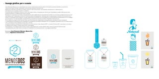 18 Imatge gràfica per a orxata
Joan Francesc Moreno és un emprenedor que va tenir l’oportunitat de fer-se càrrec d’una petita empresa dedicada a la producció
i distribució diària d’orxata i granissats, una activitat totalment nova per a ell.
Mitjançat la identitat corporativa es pretén reflectir el valor del producte i de l’empresa, identificant-la i diferenciant-la
amb valors com la qualitat, el servei i la tradició.
La primera fase va consistir a donar un nom, una entitat verbal, a l’empresa que, d’acord amb l’estratègia de negoci definida pel client,
cercava la distinció i la diferenciació dins el mercat.
Els graus de conservació de l’orxata i del granissat es varen agafar de punt de partida per arribar a la conclusió que Menos Dos era el nom
més adequat, per l’originalitat, la lectura i pronúncia fàcils, la pregnància i, finalment, per la disponibilitat a Internet. Per al símbol es va
cercar la combinació entre la frescor i el valor tradicional del producte: es va simplificar la icona del fred per transformar-la en un hexàgon
que emmarca el “-2”, element gràfic complementari que serveix per aportar al símbol l’expressió visual del nom.
Per al logotip s’ha elegit la font Cyclone Inline, que s’ha retocat per augmentar-ne la singularitat, una lletra de línies compactes
i condensada, que recorda les fonts utilitzades en els dissenys de fa algunes dècades. Per a la tipografia corporativa, tant en la denominació
com en els textos, la font Whitney, que és clara i robusta.
La paleta cromàtica utilitzada és la combinació de colors neutres, el blau Pantone 638 C i el marró Pantone 497 C, que donen a la marca
un aspecte entre clàssic i modern pels colors i la tipografia.
S’aconsegueix una imatge de gran impacte visual i singularitat amb un cert caràcter retro: tornar al gust pel disseny acurat
i avantguardista, per poder donar a la marca la versatilitat d’un producte actual i, a la vegada, tradicional.
Empresa Juan Francisco Moreno, Menos Dos
Disseny Signatura Comunicació
Pantone 638 Pantone 497
 