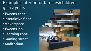 Examples interior for families/children
9 – 12 years
 