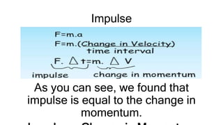 Impulse
As you can see, we found that
impulse is equal to the change in
momentum.
 