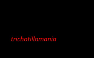 (1) intermittent explosive disorder,
(2) kleptomania,
(3) pyromania,
(4) pathological gambling,
(5) trichotillomania
(6) impulse-control disorder not otherwise specified (NOS).
 