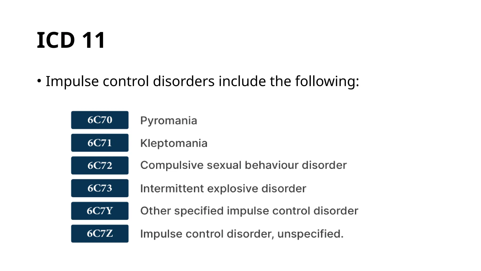 ICD 11
• Impulse control disorders include the following:
 