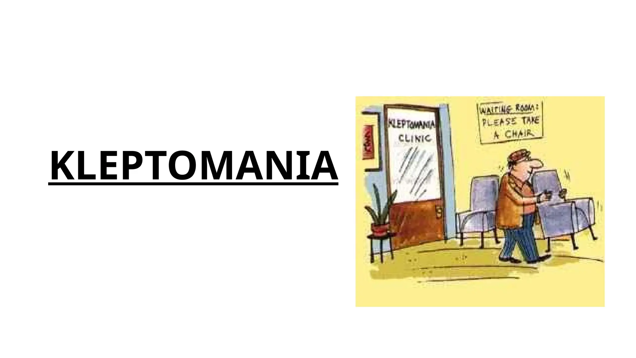KLEPTOMANIA
 