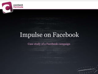 Impulse on Facebook Case study of a Facebook campaign 