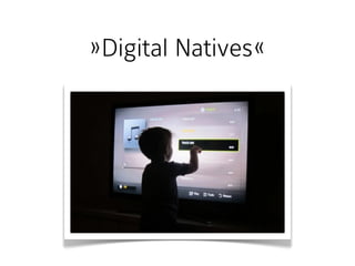 »Digital Natives« 
 