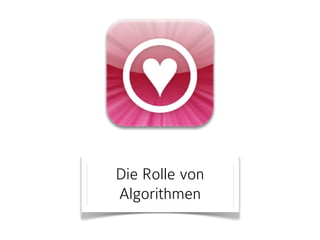 Die Rolle von 
Algorithmen 
 