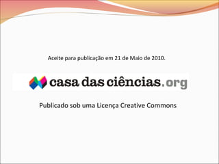 Aceite para publicação em 21 de Maio de 2010.
Publicado sob uma Licença Creative Commons
 