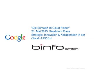 "Die Schweiz im Cloud-Fieber"
21. Mai 2013, Seedamm Plaza
Strategie, Innovation & Kollaboration in der
Cloud - UFZ.CH
 