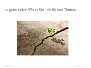 zu guter Letzt: öffnen Sie sich für das Thema…..08.07.201120