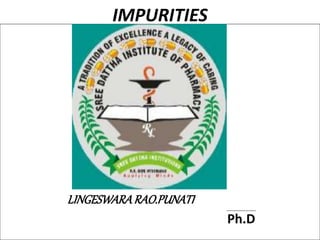 IMPURITIES
LINGESWARARAO.PUNATI
Ph.D
 