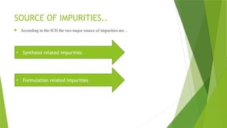 IMPURTIES IN API AND GENOTOXIC IMPURITIES PPT.pptx