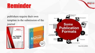 Reminder
publishers require their own
template in the submission of the
journal
https://bit.ly/3Bi0iIl
 