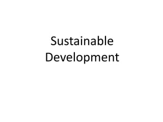 Sustainable 
Development 
 