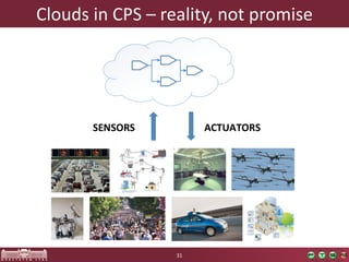 CloudsinCPS –reality, notpromise 
31 
SENSORSACTUATORS  