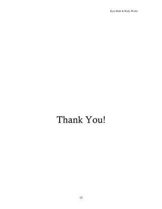 Kyra Bath & Body Works




Thank You!




    15
 