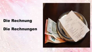 Die Rechnung
Die Rechnungen
 