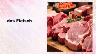 das Fleisch
 