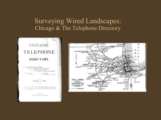 Surveying Wired Landscapes: Chicago & The Telephone Directory 