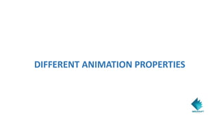 DIFFERENT ANIMATION PROPERTIES
 