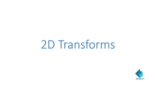 2D Transforms
 