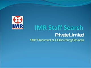 Private Limited Staff Placement & Outsourcing Services 