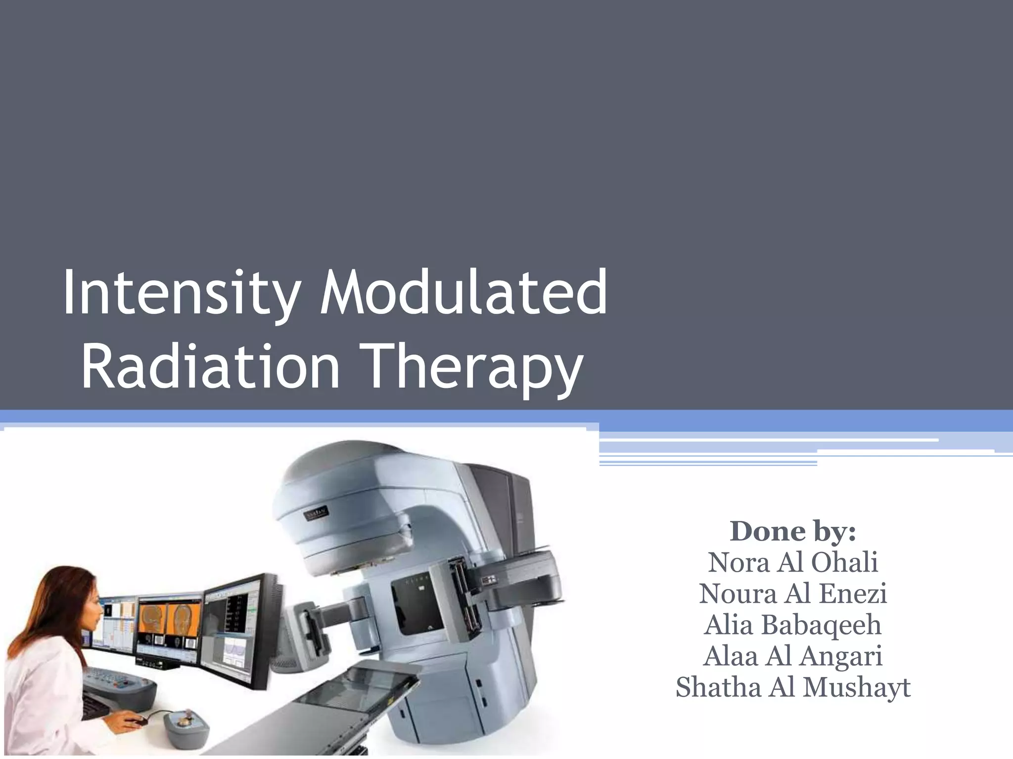 IMRT: Intensity Modulated Radiotherapy | PPTX