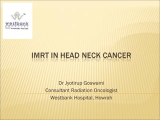 Dr Jyotirup Goswami Consultant Radiation Oncologist Westbank Hospital, Howrah 