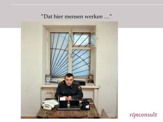 ”Dat hier mensen werken …”
 