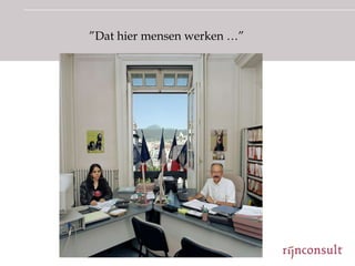 ”Dat hier mensen werken …”
 