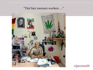 ”Dat hier mensen werken …”
 