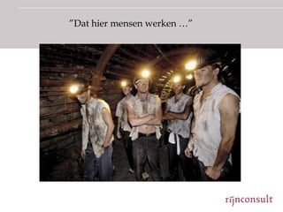 ”Dat hier mensen werken …”
 